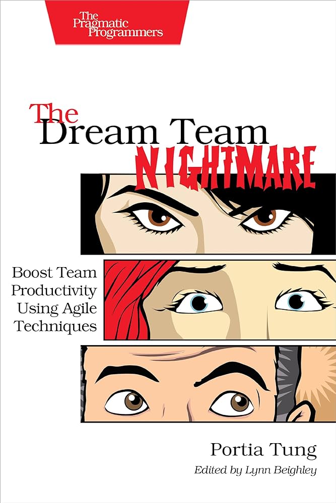 The Dream Team Nightmare: Boost Team Productivity Using Agile Techniques Portia Tung