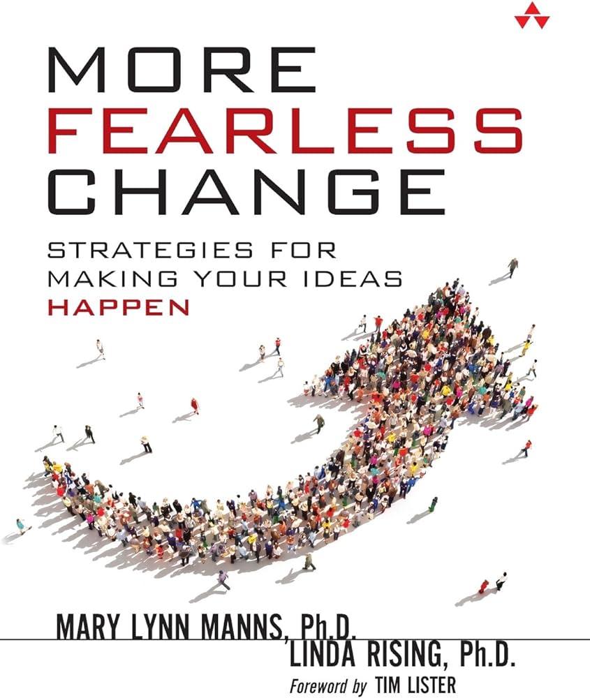 More Fearless Change: Strategies for Making Your Ideas Happen. MaryLynn Manns, LindaRising